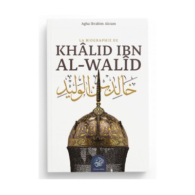La biographie de Khâlid ibn al-Walîd  (French only)
